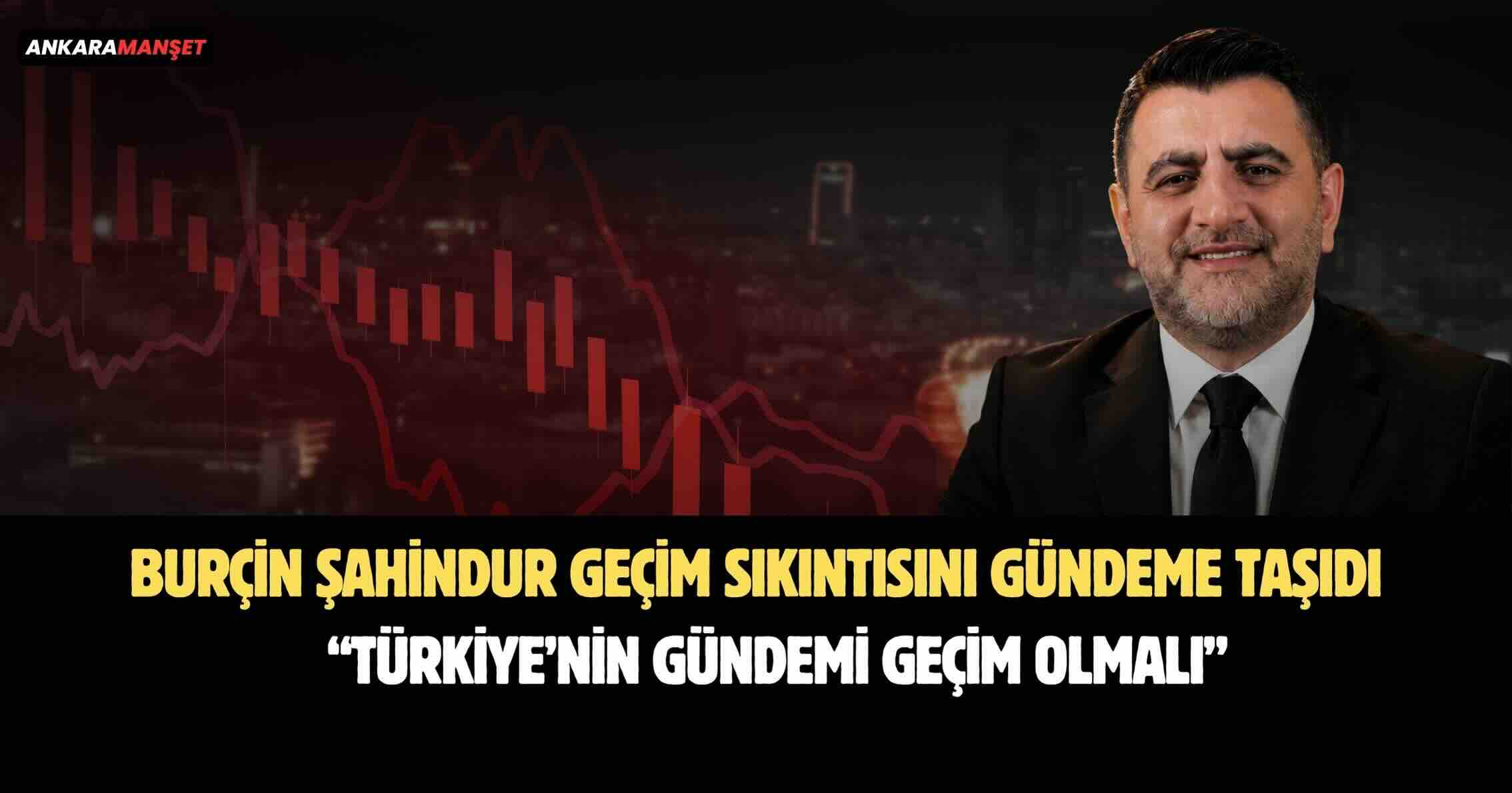 Burçin Şahindur: Türkiye’nin Gündemi Geçim Olmalı