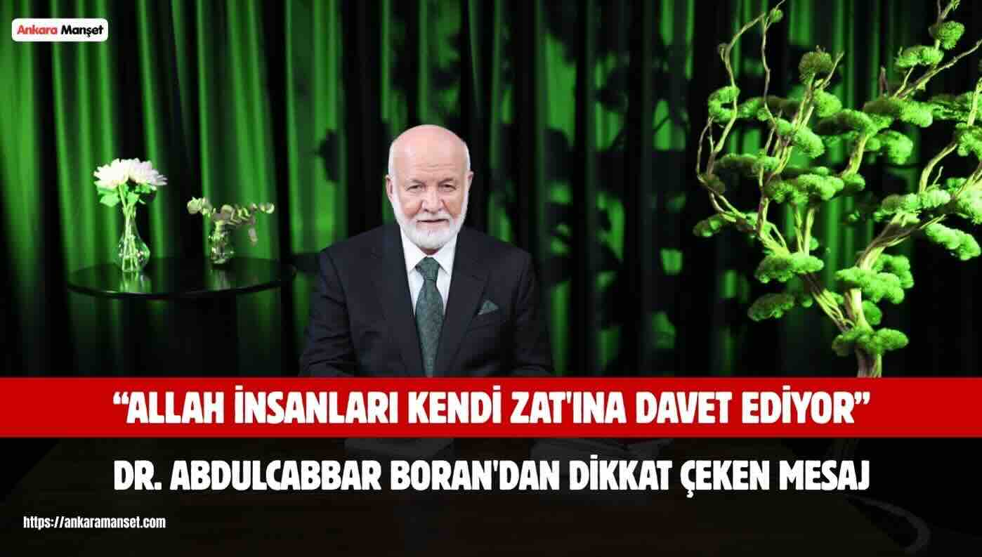 ABDULCABBAR BORAN: “ALLAH İNSANLARI KENDİ ZAT’INA DAVET EDİYOR”