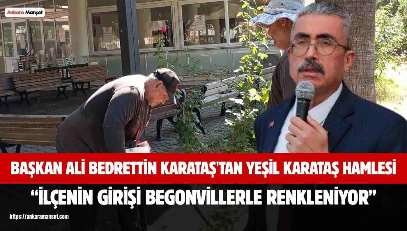Ali Bedrettin Karataş: Karataş’ın Girişini Begonvillerle Güzelleştiriyoruz