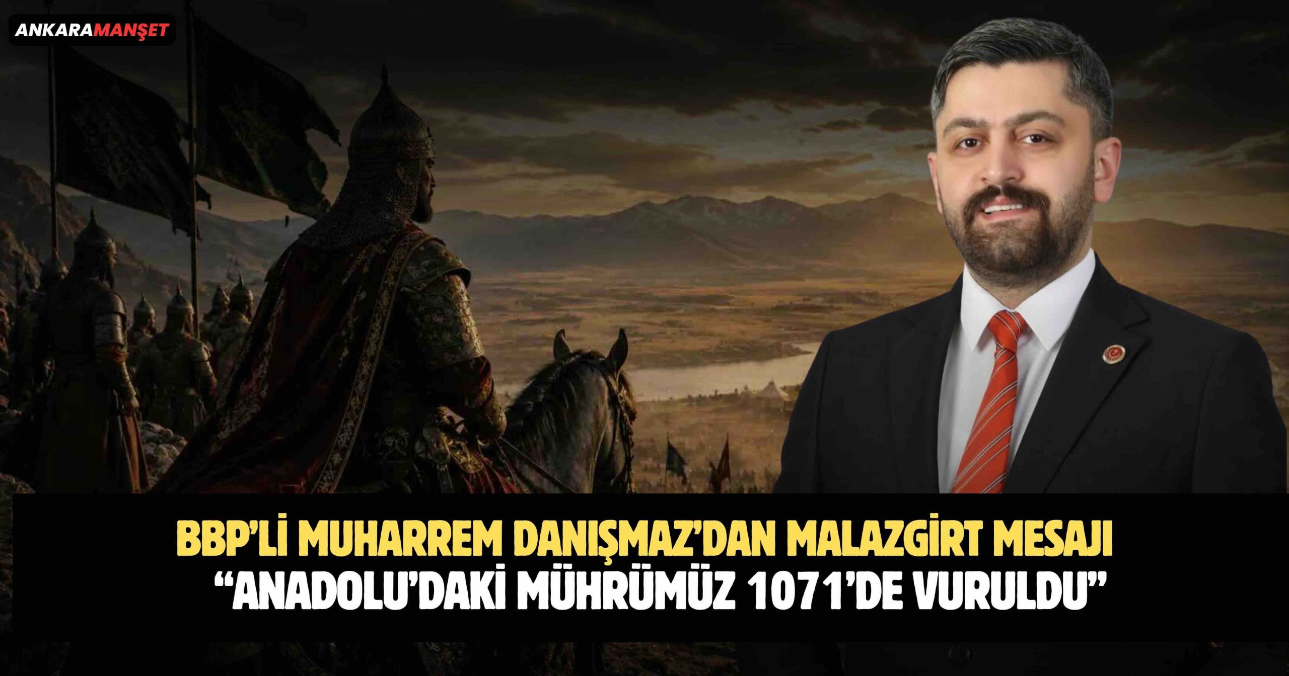 BBP MKYK Üyesi Muharrem Danışmaz’dan 26 Ağustos Malazgirt Zaferi Mesajı