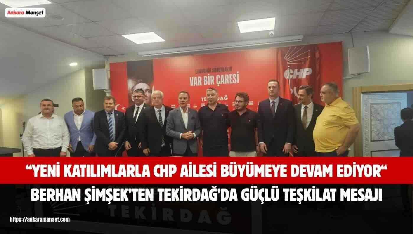 Berhan Şimşek: CHP Tekirdağ’da Gücüne Güç Katıyor