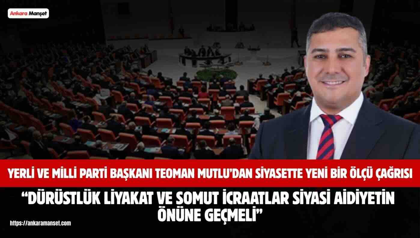 Teoman Mutlu: Siyasette Ölçümüz Aidiyet Değil Akıl Ve Ahlak Olmalıdır
