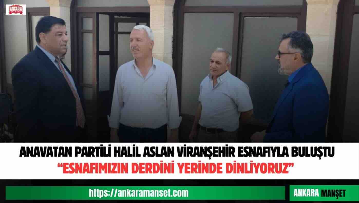 Halil Aslan: Viranşehir Esnafını Ziyaret Etti