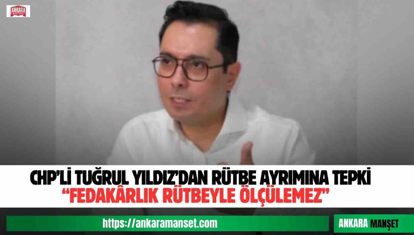 CHP’li Tuğrul Yıldız: “Er Şehit ve Gazilerimizin Hak Arayışı Siyaset Üstüdür”