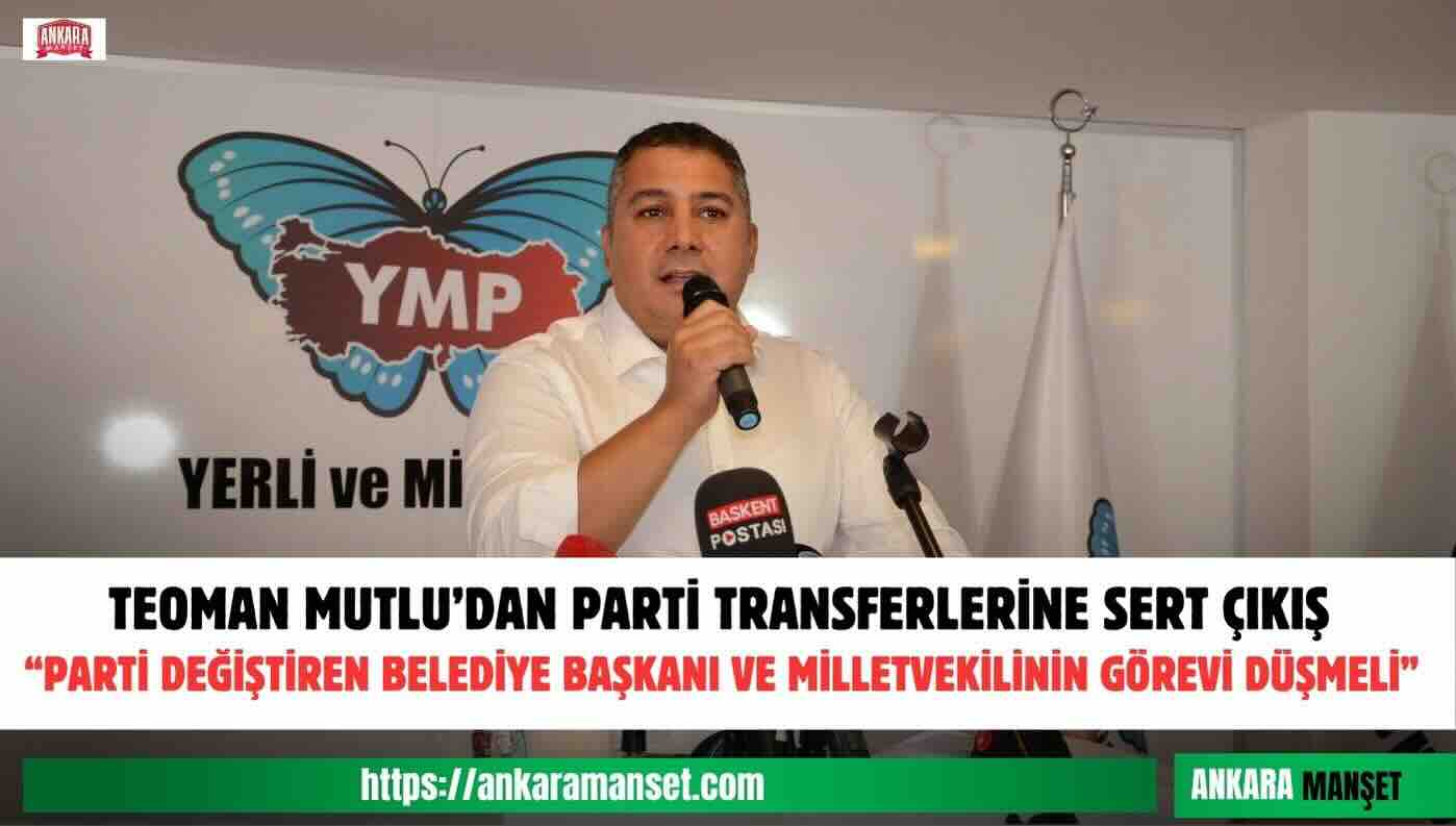 Teoman Mutlu: Parti Değiştiren Belediye Başkanı Ve Milletvekilinin Görevi Düşmelidir