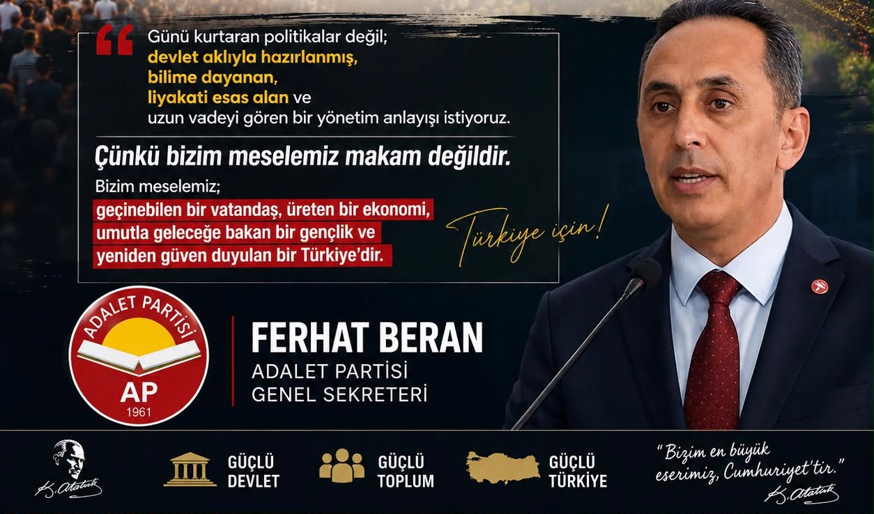 Adalet Partili Ferhat Beran: Türkiye Doğru Tercihlerle Güçlenir
